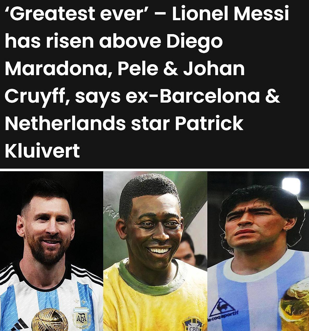 克鲁伊维特:梅西是超越马拉多纳贝利和克鲁伊夫的最大足球明星_阿根廷