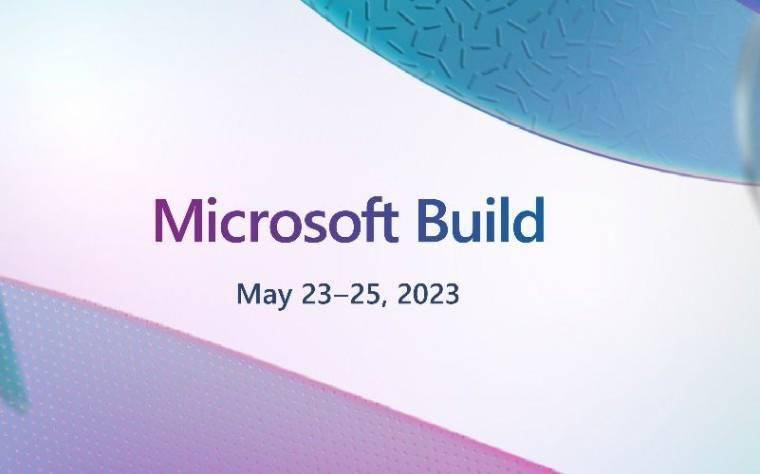 微软Build 2023将于5月23日-25日举行 将结合华盛顿州西雅图举行的面对面会议和虚拟活动