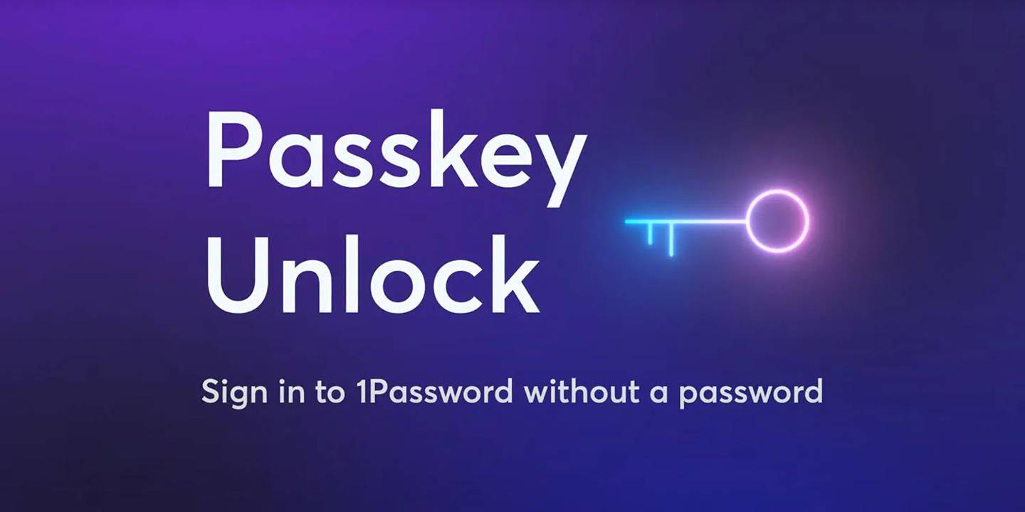 为提升安全性 密码管理工具1Password宣布6月6日支持苹果Passkey 